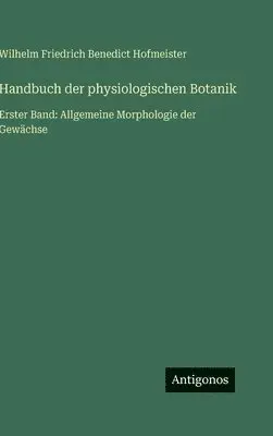 Wilhelm Friedrich Benedict Hofmeister - Handbuch der physiologischen Botanik, Inbunden. Tillgänglighet: Lägg i varukorg