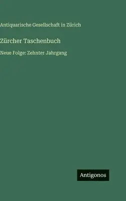 Antiquarische Gesellschaft in Zürich - Zürcher Taschenbuch, Inbunden. Tillgänglighet: Lägg i varukorg
