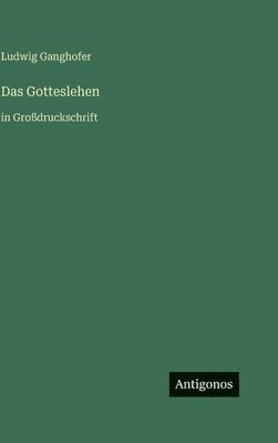 Ludwig Ganghofer - Gotteslehen, Inbunden