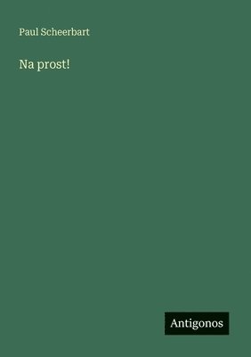 Paul Scheerbart - Na prost!, Häftad