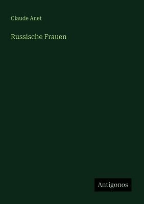 Claude Anet - Russische Frauen, Häftad