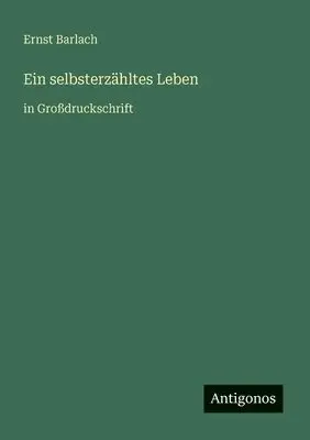 Ernst Barlach - selbsterzähltes Leben, Häftad. Tillgänglighet: Lägg i varukorg