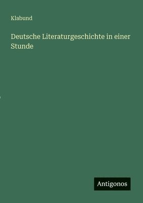 Klabund - Deutsche Literaturgeschichte in einer Stunde, Häftad
