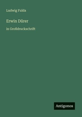 Ludwig Fulda - Erwin Dürer, Häftad