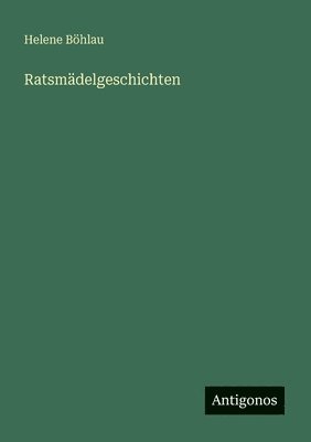 Helene Böhlau - Ratsmädelgeschichten, Häftad