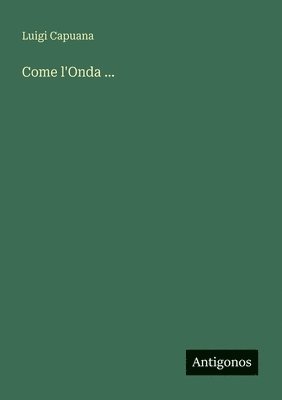 Luigi Capuana - Come l'Onda ..., Häftad