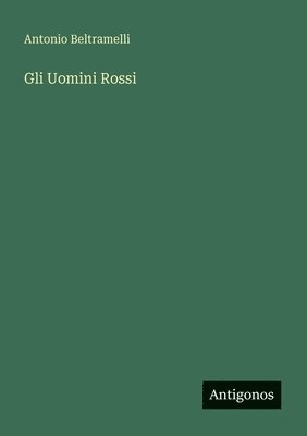 Antonio Beltramelli - Gli Uomini Rossi, Häftad. Tillgänglighet: Lägg i varukorg
