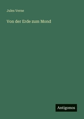 Jules Verne - Von der Erde zum Mond, Häftad