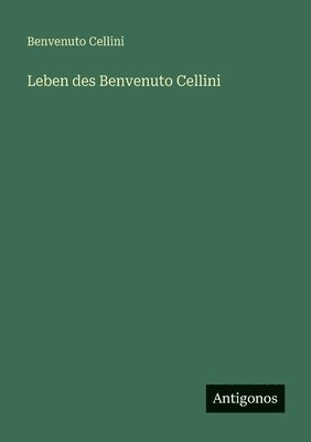 Benvenuto Cellini - Leben des Benvenuto Cellini, Häftad