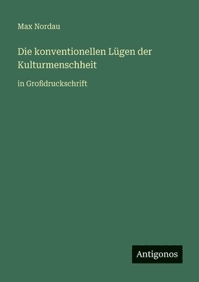 Max Nordau - konventionellen Lügen der Kulturmenschheit, Häftad