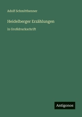 Adolf Schmitthenner - Heidelberger Erzählungen, Häftad