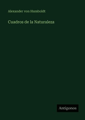 Alexander Von Humboldt - Cuadros de la Naturaleza, Häftad