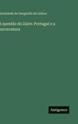 Sociedade de Geografia de Lisboa - A questão do Zaire, Inbunden