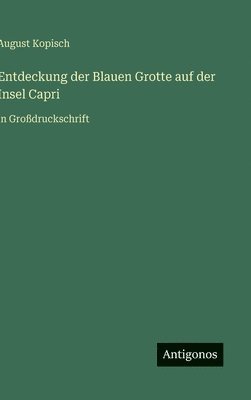 August Kopisch - Entdeckung der Blauen Grotte auf der Insel Capri, Inbunden