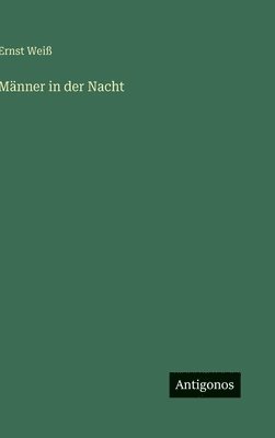 Ernst Weiß - Männer in der Nacht, Inbunden