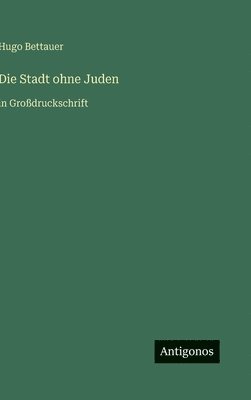 Hugo Bettauer - Stadt ohne Juden, Inbunden