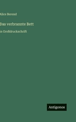 Alice Berend - verbrannte Bett, Inbunden