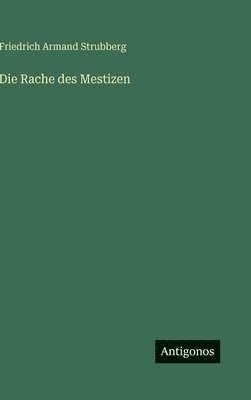 Friedrich Armand Strubberg - Rache des Mestizen, Inbunden