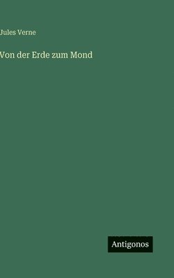 Jules Verne - Von der Erde zum Mond, Inbunden