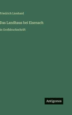 Friedrich Lienhard - Landhaus bei Eisenach, Inbunden