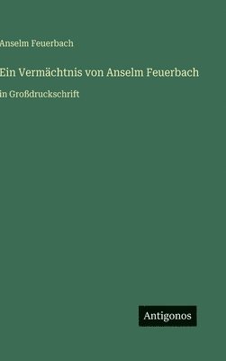 Anselm Feuerbach - Vermächtnis von Anselm Feuerbach, Inbunden. Tillgänglighet: Lägg i varukorg