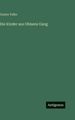 Gustav Falke - Kinder aus Ohlsens Gang, Inbunden