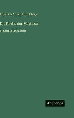 Friedrich Armand Strubberg - Rache des Mestizen, Inbunden