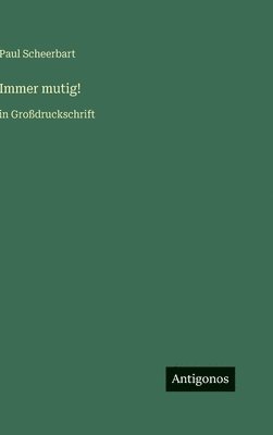 Paul Scheerbart - Immer mutig!, Inbunden