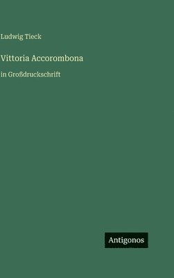 Ludwig Tieck - Vittoria Accorombona, Inbunden