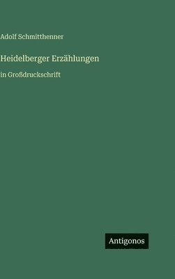 Adolf Schmitthenner - Heidelberger Erzählungen, Inbunden