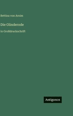 Bettina Von Arnim - Günderode, Inbunden
