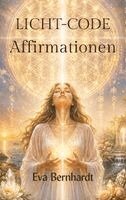 Eva Bernhardt - Licht-Code Affirmationen, Häftad. Tillgänglighet: Lägg i varukorg