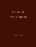 Roman Nies - Jesus in der Weltgeschichte. Tillgänglighet: Lägg i varukorg