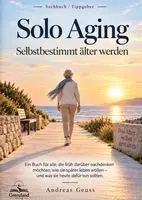 Andreas Geuss - Solo Aging: Selbstbestimmt älter werden, Häftad. Tillgänglighet: Lägg i varukorg