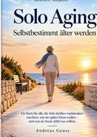 Andreas Geuss - Solo Aging: Selbstbestimmt älter werden, Inbunden. Tillgänglighet: Lägg i varukorg