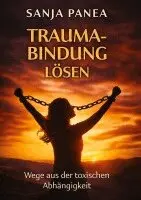 Sanja Panea - Trauma-Bindung lösen, Inbunden. Tillgänglighet: Lägg i varukorg