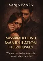 Sanja Panea - Missbrauch und Manipulation in Beziehungen, Häftad. Tillgänglighet: Lägg i varukorg
