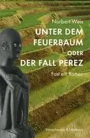 Norbert Weis - Unter dem Feuerbaum oder Der Fall Perez, Häftad. Tillgänglighet: Lägg i varukorg