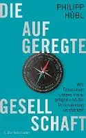 Philipp Hübl - Die aufgeregte Gesellschaft, Inbunden. Tillgänglighet: Lägg i varukorg