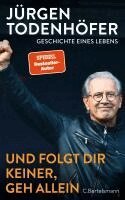 Jürgen Todenhöfer - Und folgt Dir keiner, geh allein, Inbunden