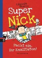 Lincoln Peirce - Super Nick 04 - Packt ein, ihr Knalltüten!, Inbunden