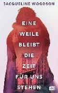 Eine Weile bleibt die Zeit fr uns stehen