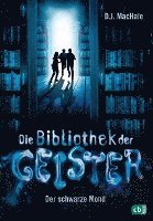 D. J. Machale - Die Bibliothek der Geister - Der schwarze Mond, Inbunden. Tillgänglighet: Lägg i varukorg