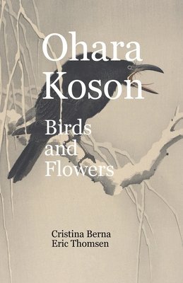 Cristina Berna, Eric Thomsen - Ohara Koson Birds and Flowers, Häftad