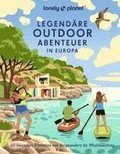 LONELY PLANET Bildband Legend�re Outdoorabenteuer in Europa