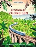 LONELY PLANET Bildband Legend�re Zugreisen