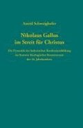 Nikolaus Gallus im Streit f�r Christus