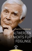Joachim Fuchsberger - Altwerden ist nichts für Feiglinge, Inbunden