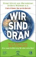 Wir sind dran. Club of Rome: Der gro�e Bericht