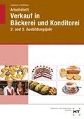 Arbeitsheft Verkauf in B�ckerei und Konditorei. 2. und 3. Ausbildungsjahr